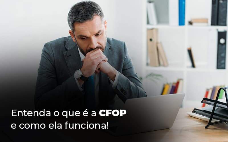 Entenda O Que E A Cfop E Como Ela Funciona Blog (1) Quero Montar Uma Empresa - Expertise Contabilidade Consultiva