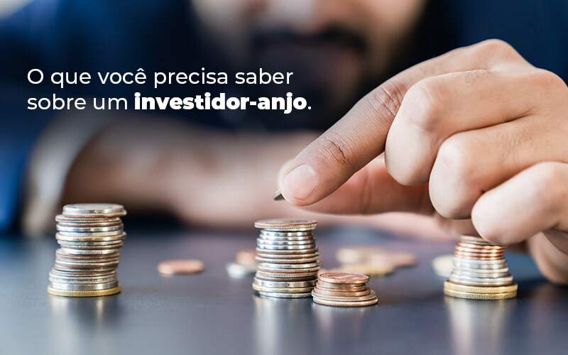 O Que Voce Precisa Saber Sobre Um Investidor Anjo Blog Quero Montar Uma Empresa - Expertise Contabilidade Consultiva