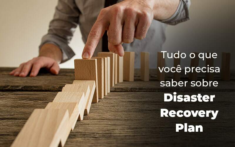 Tudo O Que Voce Precisa Saber Sobre Disaster Recovery Plan Blog (1) Quero Montar Uma Empresa - Expertise Contabilidade Consultiva