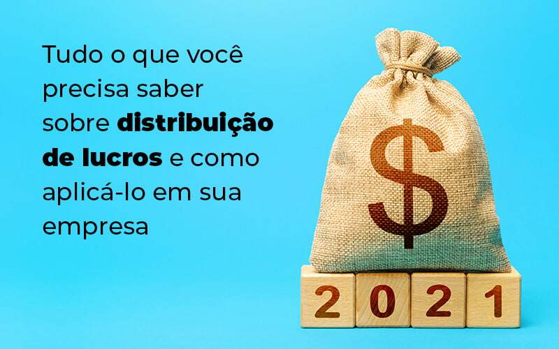 Tudo O Que Voce Precisa Saber Sobre Distribuicao De Lucros E Como Aplicalo Em Sua Empresa Blog (1) Quero Montar Uma Empresa - Expertise Contabilidade Consultiva