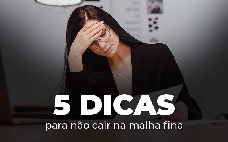 5 Dicas Para Nao Cair Na Malha Fina Blog - Expertise Contabilidade Consultiva