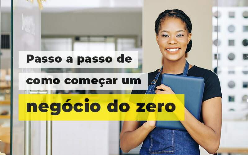 Passo A Apsso De Como Comecar Um Negocio Do Zero Blog (1) - Quero montar uma empresa