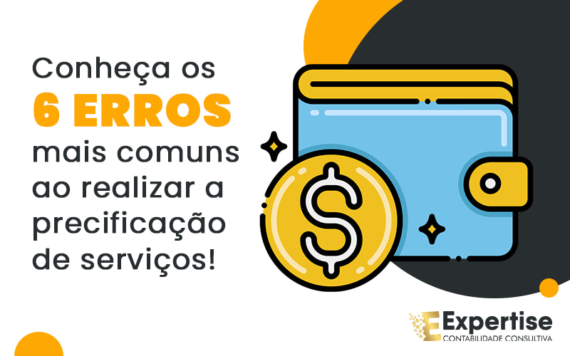 Conheca Os 6 Erros Mais Comuns Ao Realizar A Precificacao De Servicos Blog - Expertise Contabilidade Consultiva